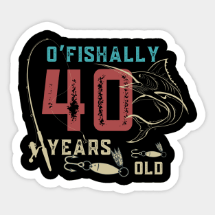 O’fishally 40 Years Old, Funny Fishing Dad Grandpa Birthday Gift Sticker